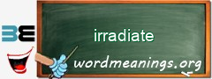 WordMeaning blackboard for irradiate